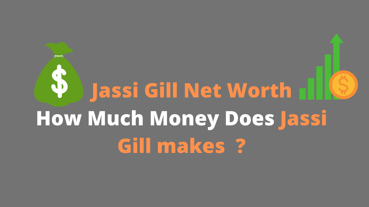 Jassi Gill Net worth & Source of Net worth 2020