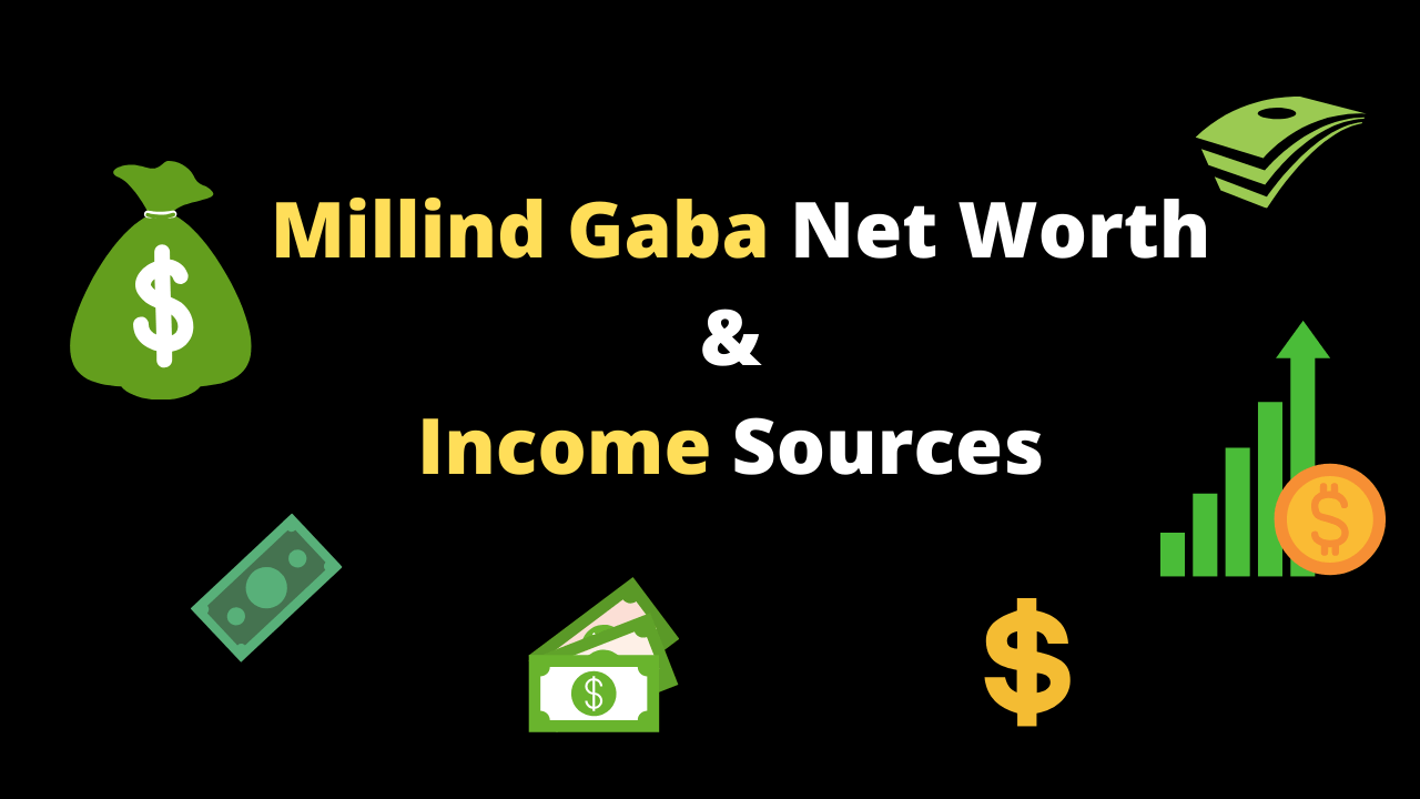 Millind Gaba Net Worth & Income Sources 2020