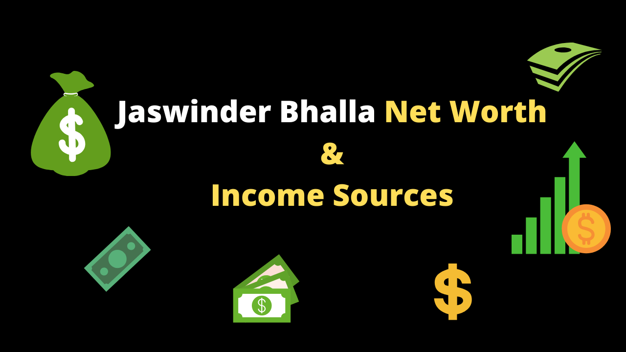Jaswinder Bhalla Net Worth & Income Sources