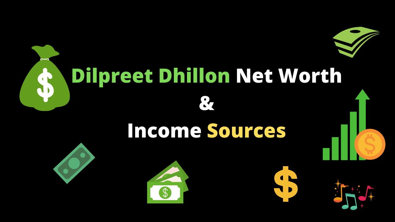 Dilpreet Dhillon Net Worth & income Sources 2020
