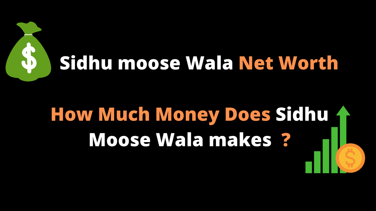 Sidhu Moose wala Net Worth & Source of Income 2020