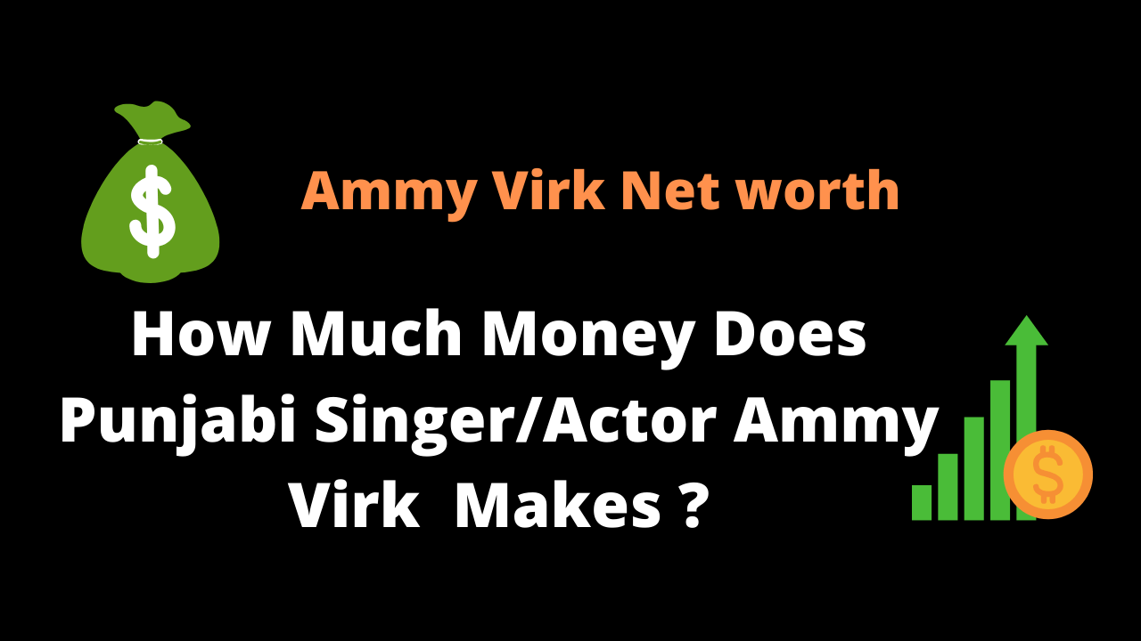 Ammy Virk Net Worth & Source of Income